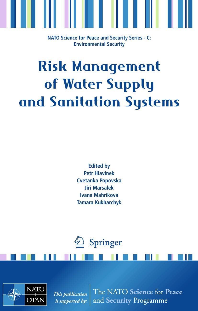 Risk Management of Water Supply and Sanitation Systems (NATO Science for Peace and Security Series C: Environmental Security)
