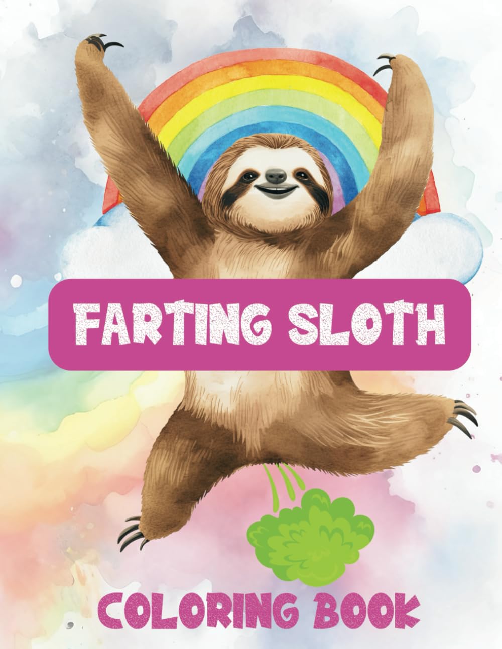 Farting Sloth Coloring Book: Relaxing And Unique Farting Sloth Coloring Pages For Sloth Lovers, Kids, Teens, Adults, For Fun, Stress Relief