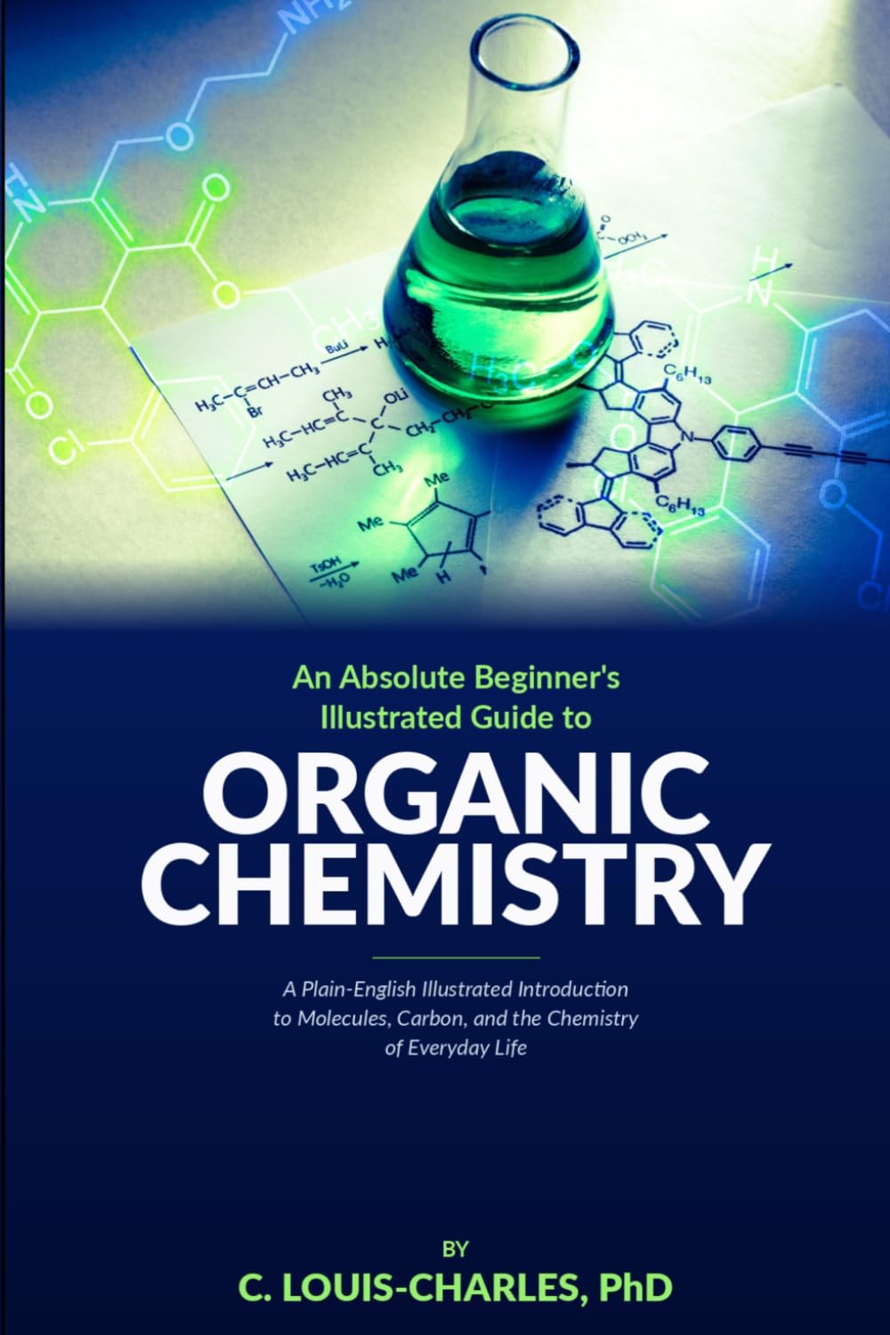 Absolute Beginners Illustrated Guide to Organic Chemistry: A Plain-English Illustrated Introduction to Molecules, Carbon, and the Chemistry of Everyday Life