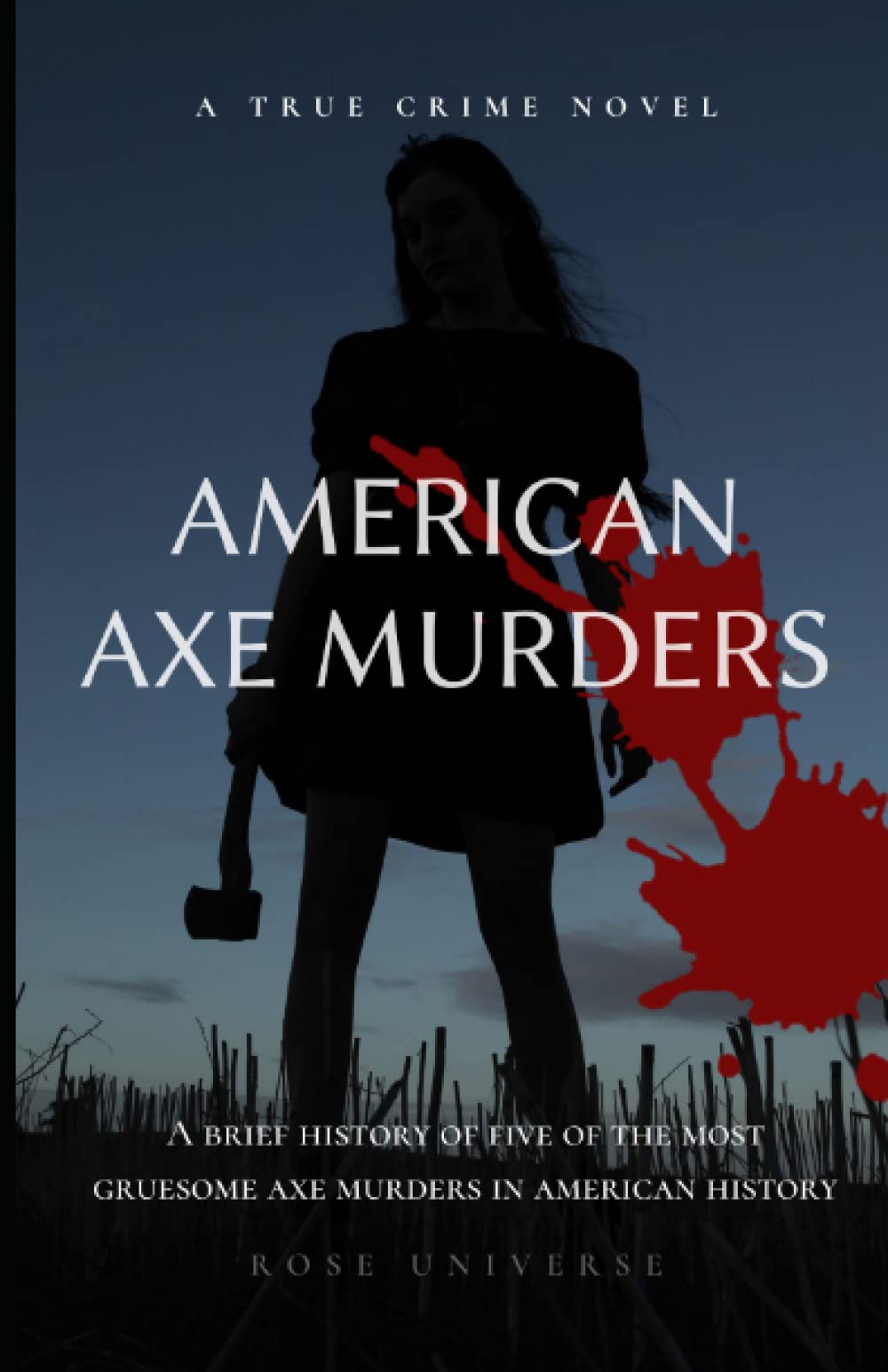 Buy American Axe Murders A brief history of five of the most gruesome