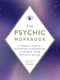 The Psychic Workbook: A Beginner's Guide to Activities and Exercises to Unlock Your Psychic Skills