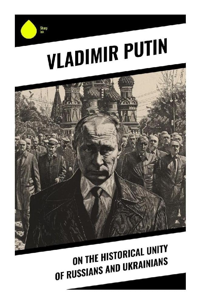 On the Historical Unity of Russians and Ukrainians: A Primary Source on Russian State Ideology and Russo-Ukrainian Relations