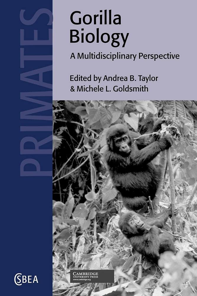 Gorilla Biology: A Multidisciplinary Perspective (Cambridge Studies in Biological and Evolutionary Anthropology, Series Number 34) (Volume 0)