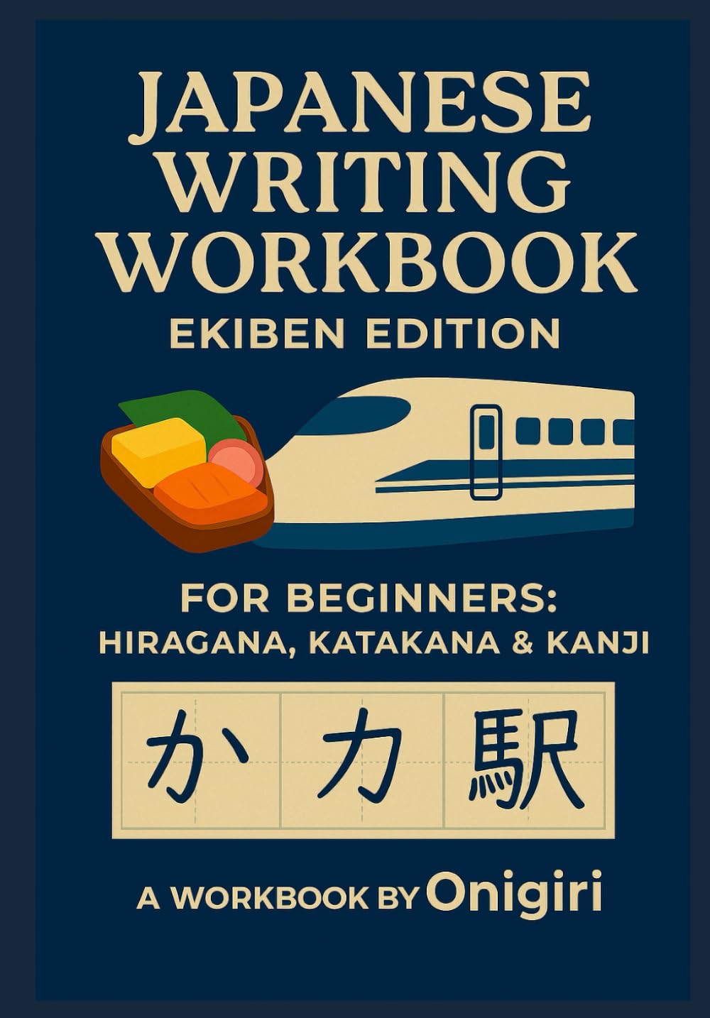 Japanese Writing Workbook: Ekiben Edition: For Beginners: Hiragana, Katakana & Kanji Tracing