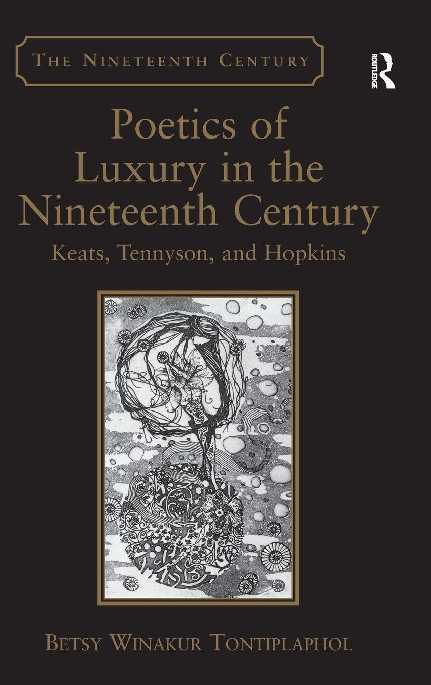 Buy Poetics of Luxury in the Nineteenth Century: Keats, Tennyson, and Hopkins — BookShops.in