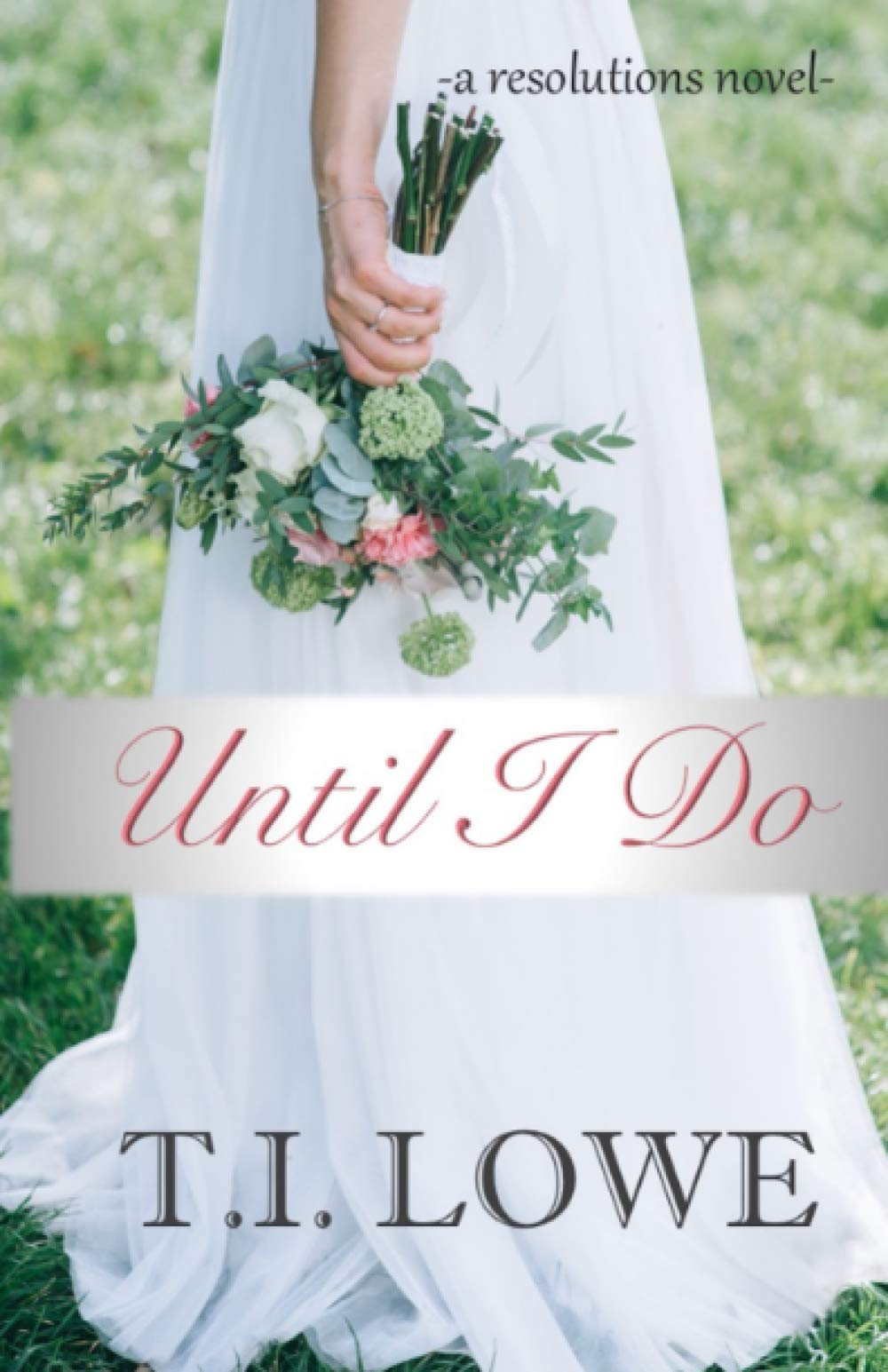 Until I Do: Volume 1 (The Resolutions Series)