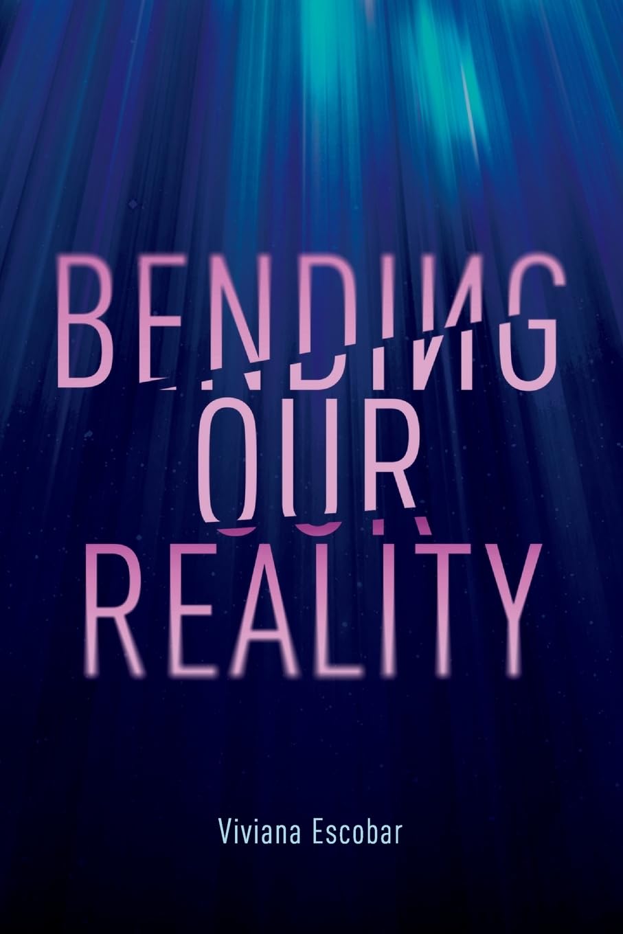 Bending Our Reality: An Authentic Guide to Mindfulness and Wellness Through Breathwork and Meditations