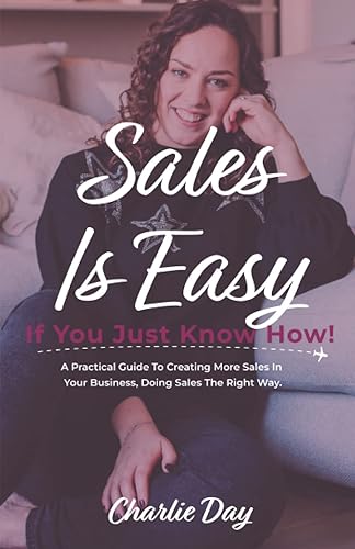 Sales is easy if you just know how!: A practical guide to creating more sales in your online business, doing sales the right way.
