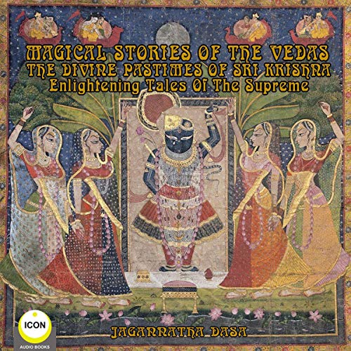 Magical Stories of the Vedas: The Divine Pastimes of Sri Krishna by Excerpts from Ancient Vedic Scripture episode artwork