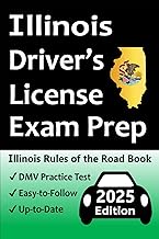 Illinois Driver’s License Exam Prep: Everything You Need to Pass → Practice Questions Based on the Latest Official DMV Manual, Road Signs, Traffic Laws, & Detailed Explanations of What to Expect!
