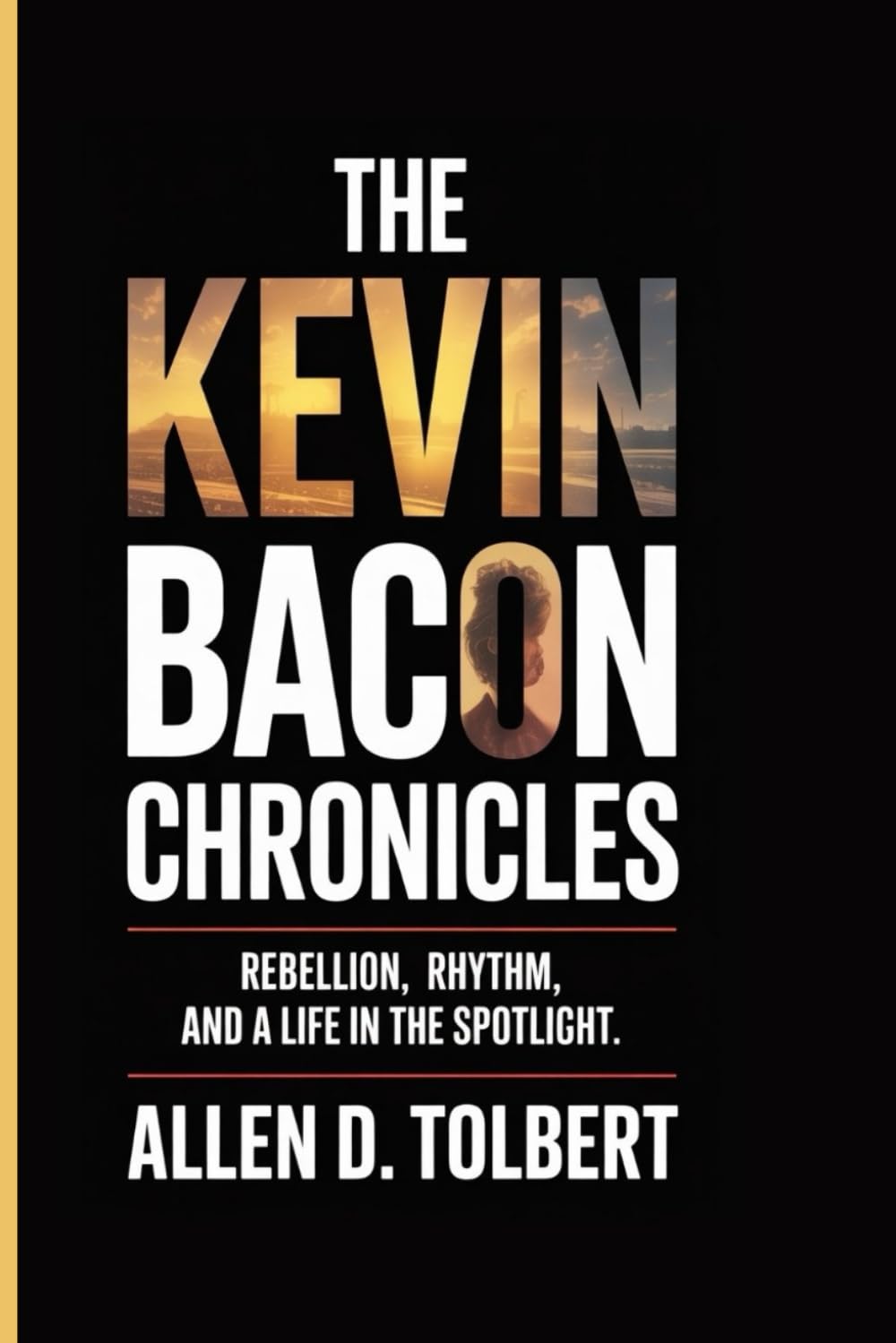 The Kevin Bacon Chronicles: Rebellion, Rhythm, and a Life in the Spotlight