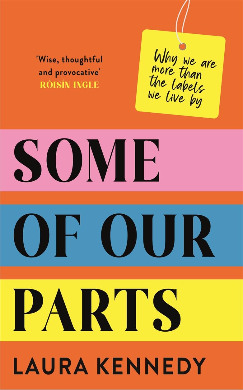 Some of Our Parts: Why we are more than the labels we live by SHORTLISTED AT THE IRISH BOOK AWARDS
