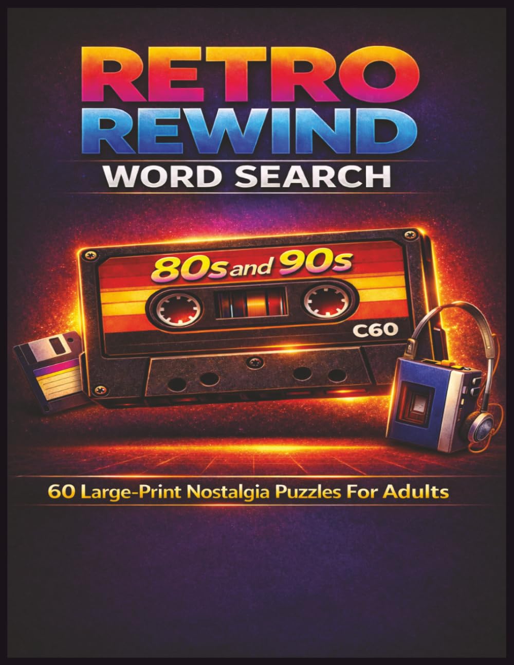Retro Rewind Word Search: 60 Nostalgic Large-Print Puzzles for Adults & Seniors | Fun 80s & 90s Brain Games to Relive Memories, Reduce Stress, and Stay Sharp