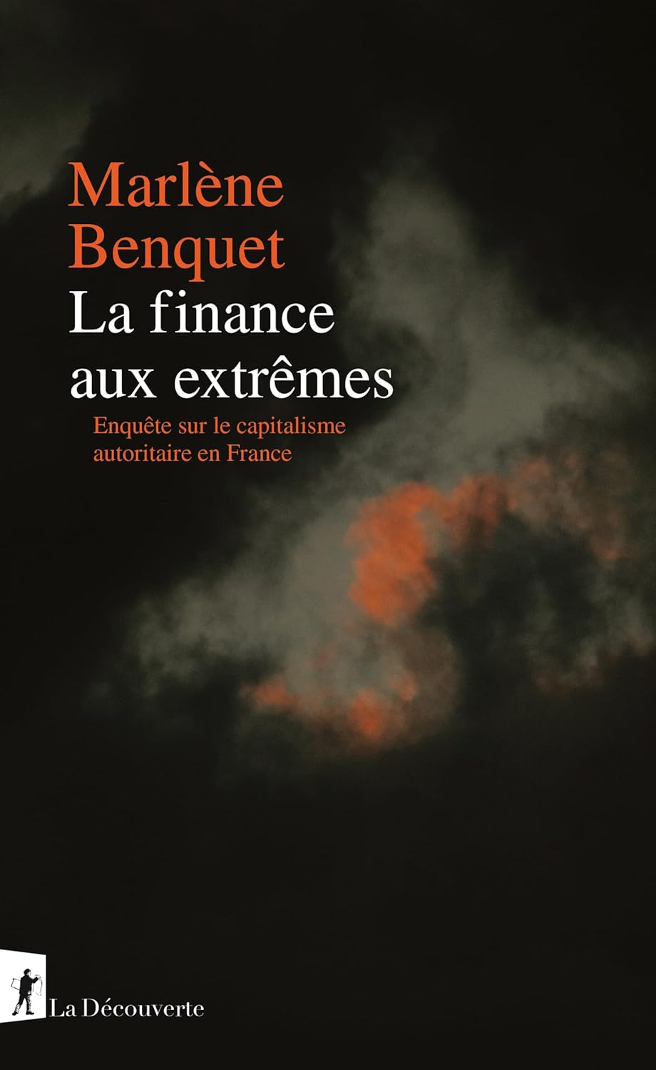 La finance aux extrêmes. Enquête sur le capitalisme autoritaire en France - Marlène Benquet (2026) La finance aux extrêmes. Enquête sur le capitalisme autoritaire en France - Marlène Benquet (2026)
