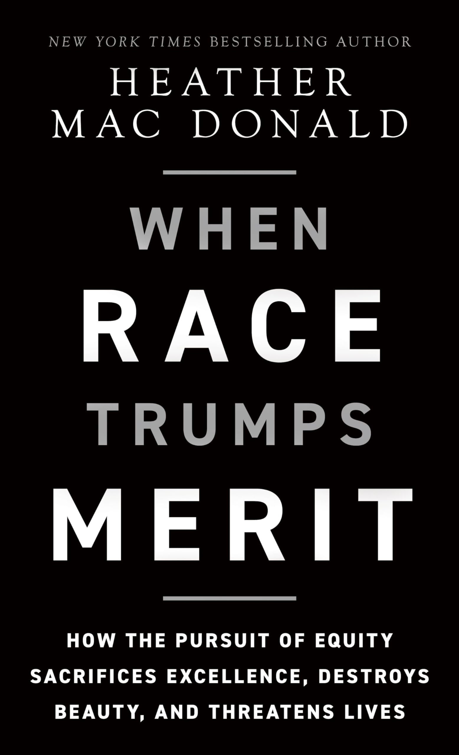 When Race Trumps Merit: How the Pursuit of Equity Sacrifices Excellence, Destroys Beauty, and Threatens Lives — Amazon image 2