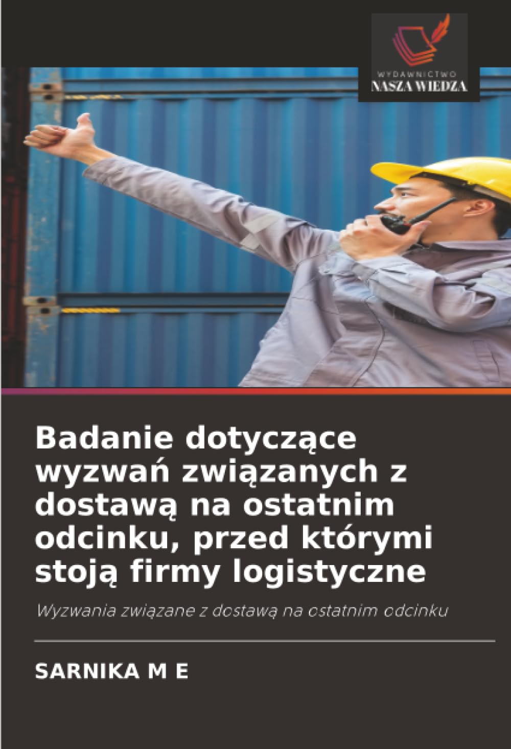 Badanie dotycz¿ce wyzwa¿ zwi¿zanych z dostaw¿ na ostatnim odcinku, przed którymi stoj¿ firmy logistyczne: Wyzwania zwi¿zane z dostaw¿ na ostatnim odcinku