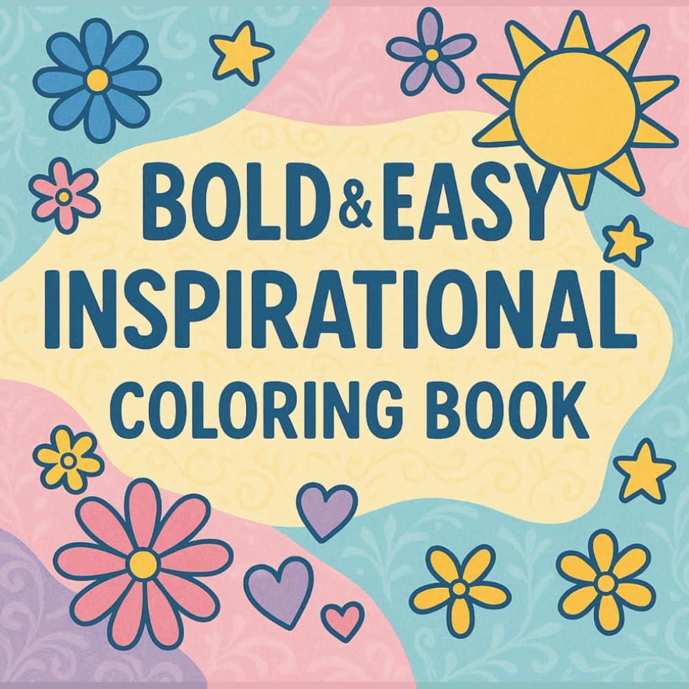 Bold & Easy Inspirational Coloring Book: Uplifting Quotes and Positive Vibes for Relaxation and Motivation: Color Bold Words and Brighten Your Mood with Every Page
