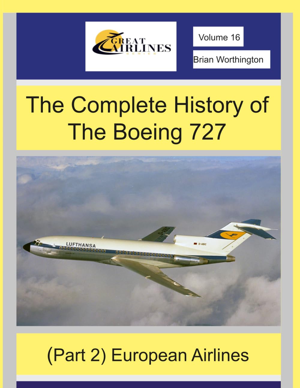 The Complete History of the Boeing 727 (part 2) Airlines of Europe (Great Airlines Series)