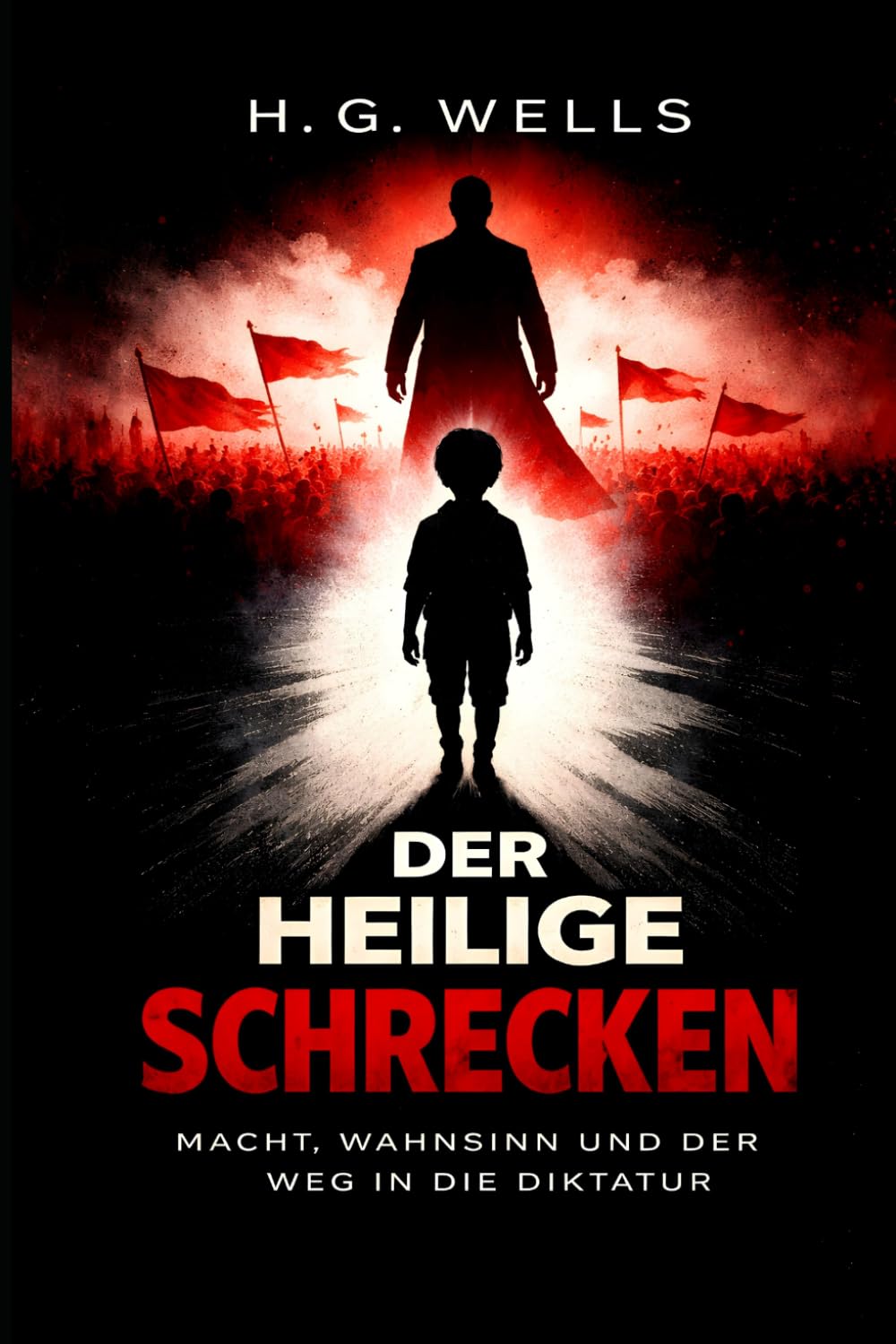 Der heilige Schrecken: Macht, Wahnsinn und der Weg in die Diktatur