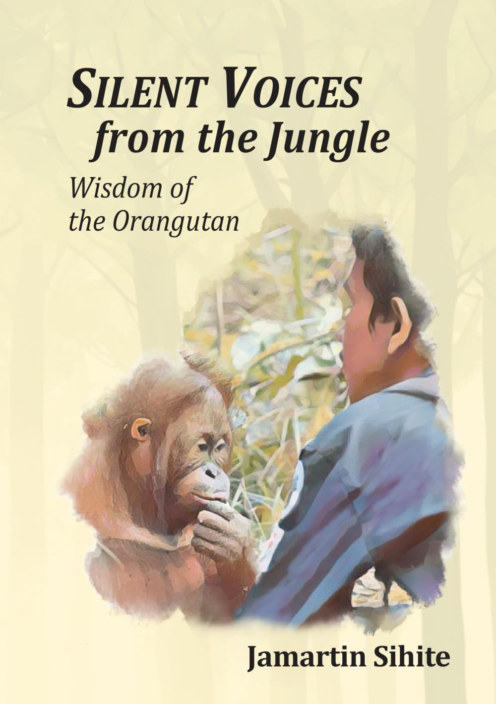 Silent Voices from the Jungle: Wisdom of the Orangutan