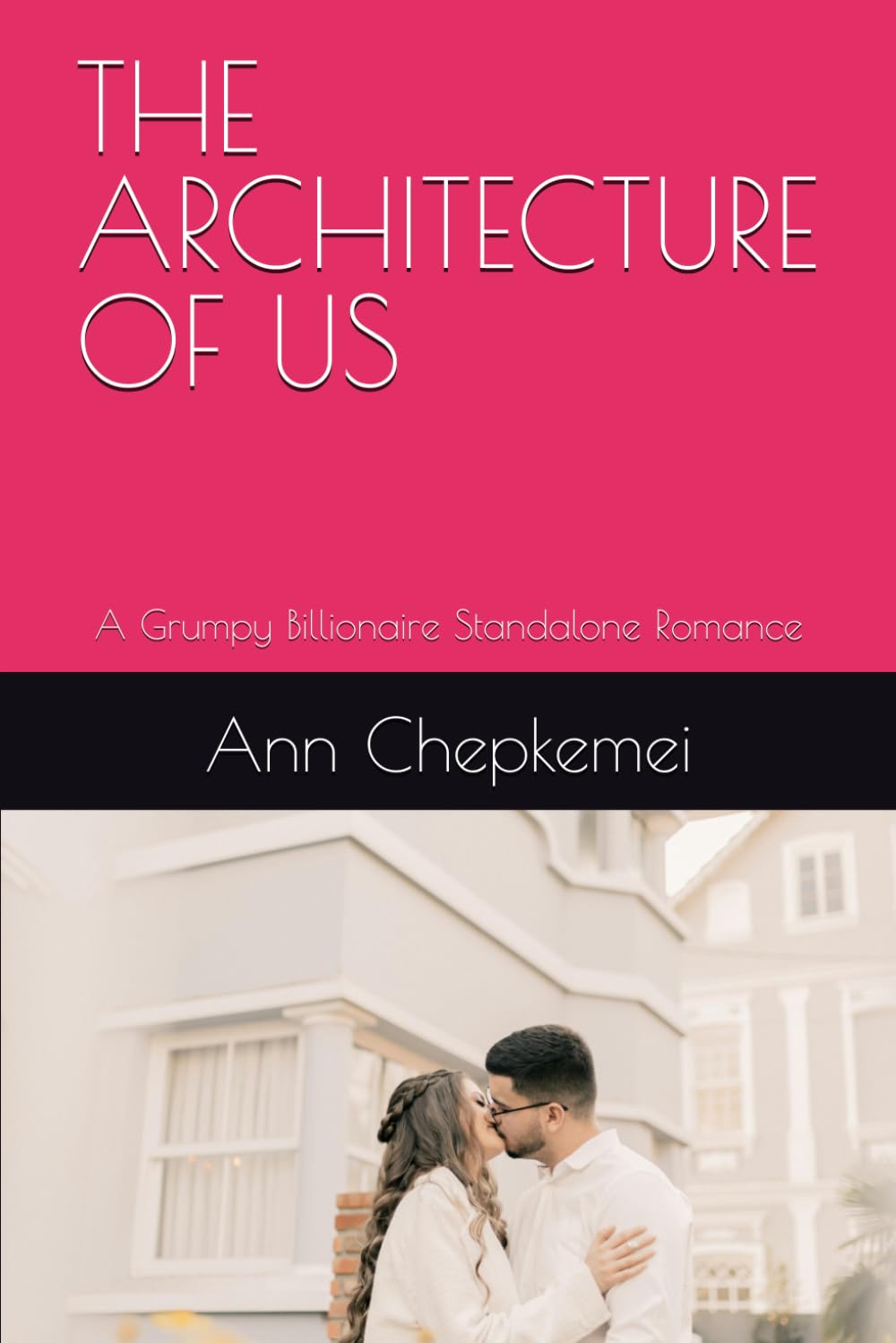 THE ARCHITECTURE OF US: A Grumpy Billionaire Standalone Romance