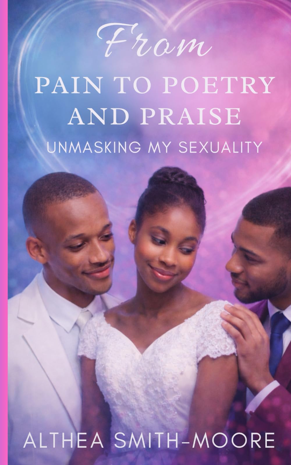 FROM PAIN TO POETRY AND PRAISE: UNMASKING MY SEXUALITY