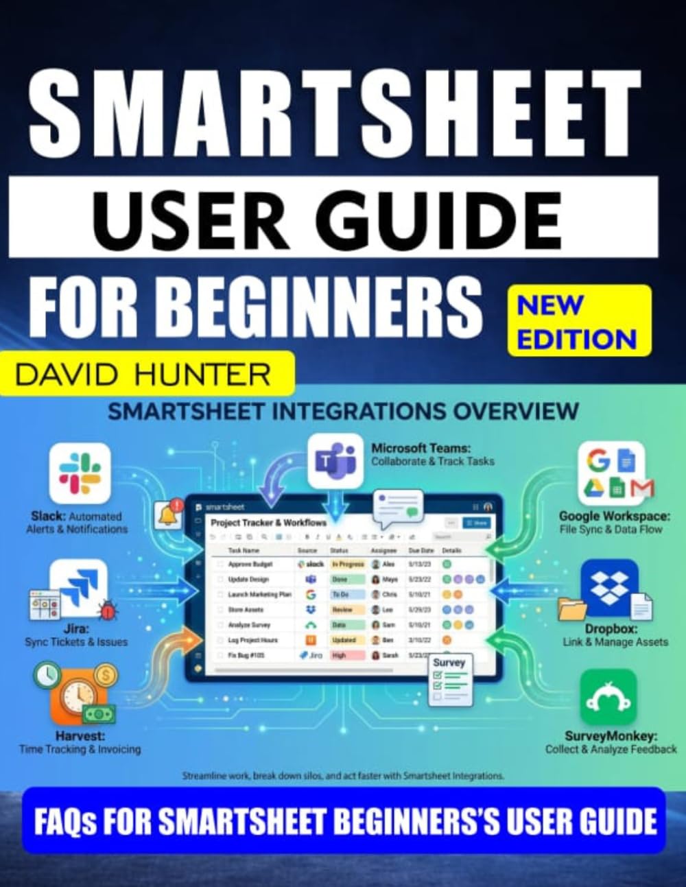 SMARTSHEET USER GUIDE FOR BEGINNERS: Step-by-Step Instructions for Efficient Workflow and Data Management