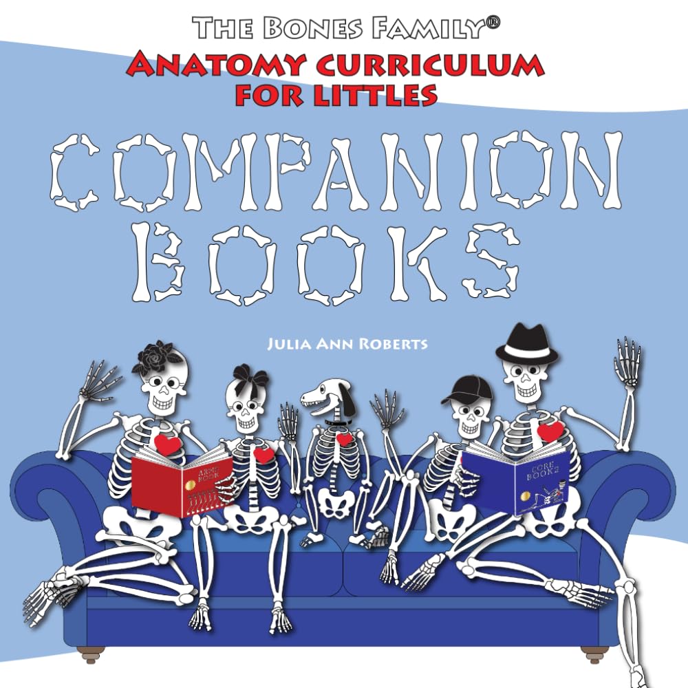 Anatomy Curriculum for Littles: Companion Book (The Bones Family® Anatomy)