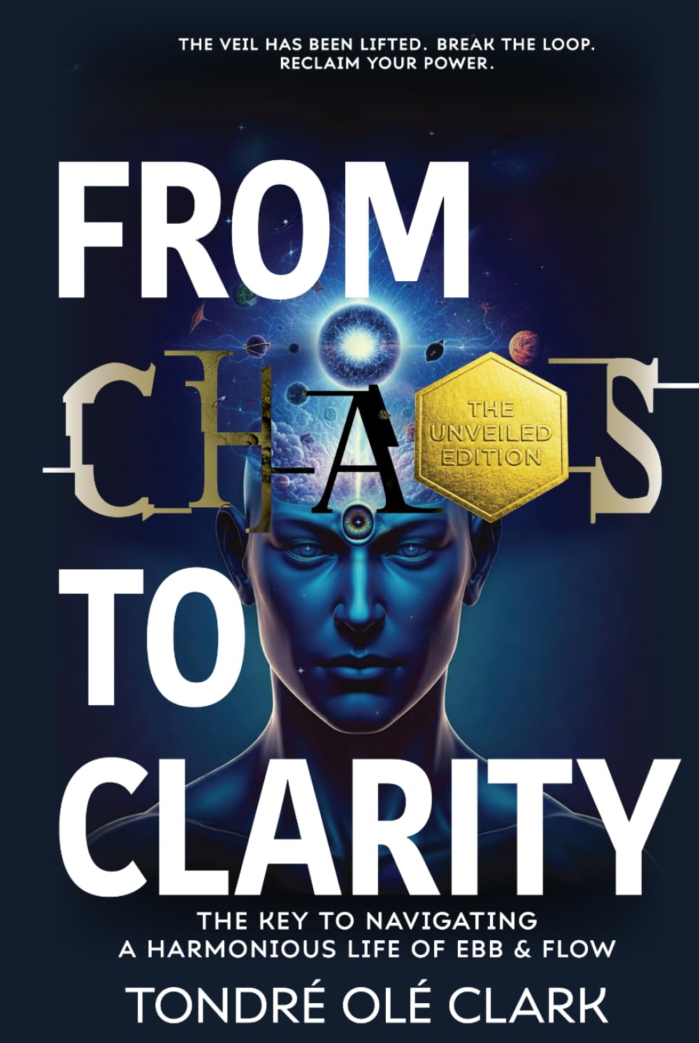 FROM CHAOS TO CLARITY: The Key to Navigating a Harmonious Life of Ebb & Flow (Deluxe Unveiled Edition)