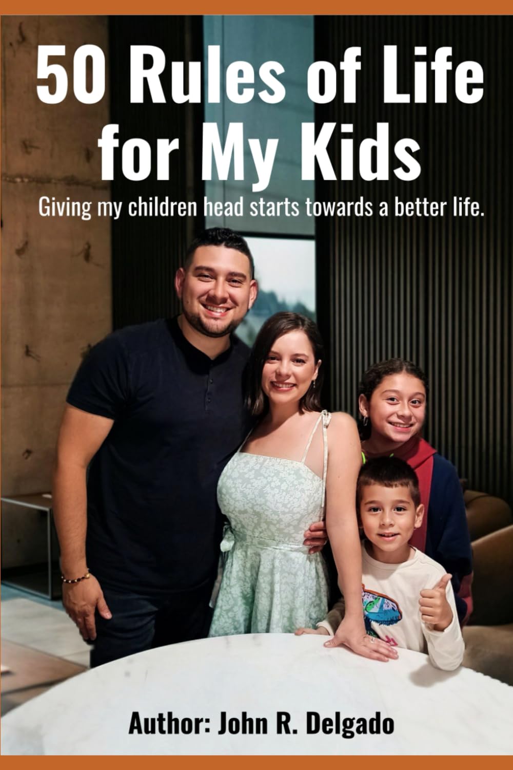 50 Rules of Life for My Kids: Giving my children head starts towards a better life.