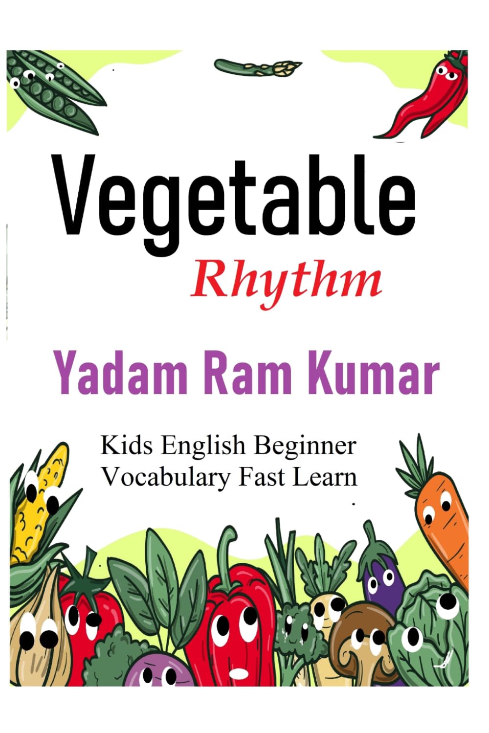VEGETABLE RHYTHM: Kids with Beginners Vocabulary Fast & Easy Learn with colourful Pages