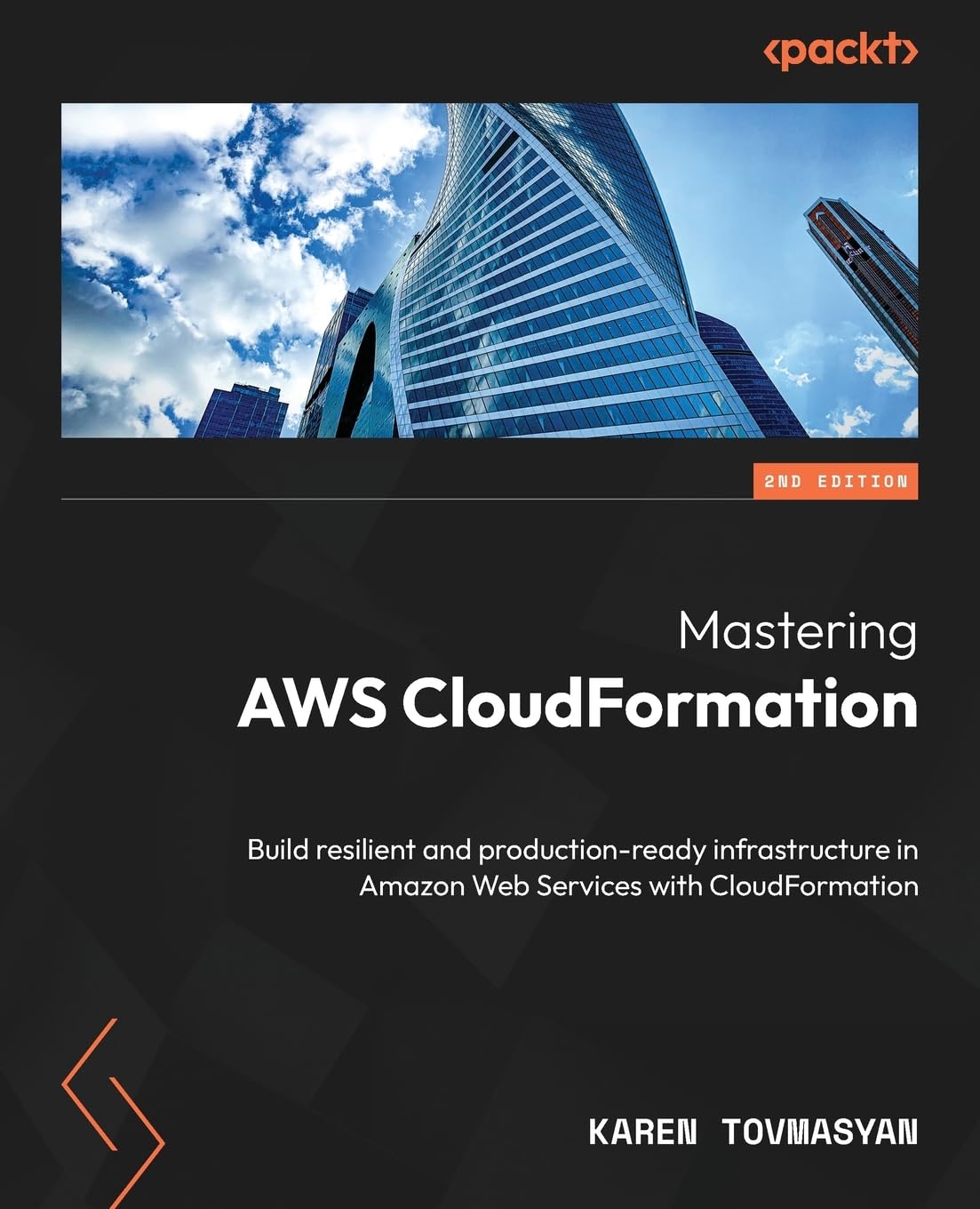 Mastering AWS CloudFormation: Build resilient and production-ready infrastructure in Amazon Web Services with CloudFormation