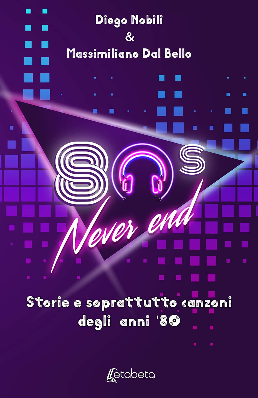 80’s never end. Storie e soprattutto canzoni degli anni ’80