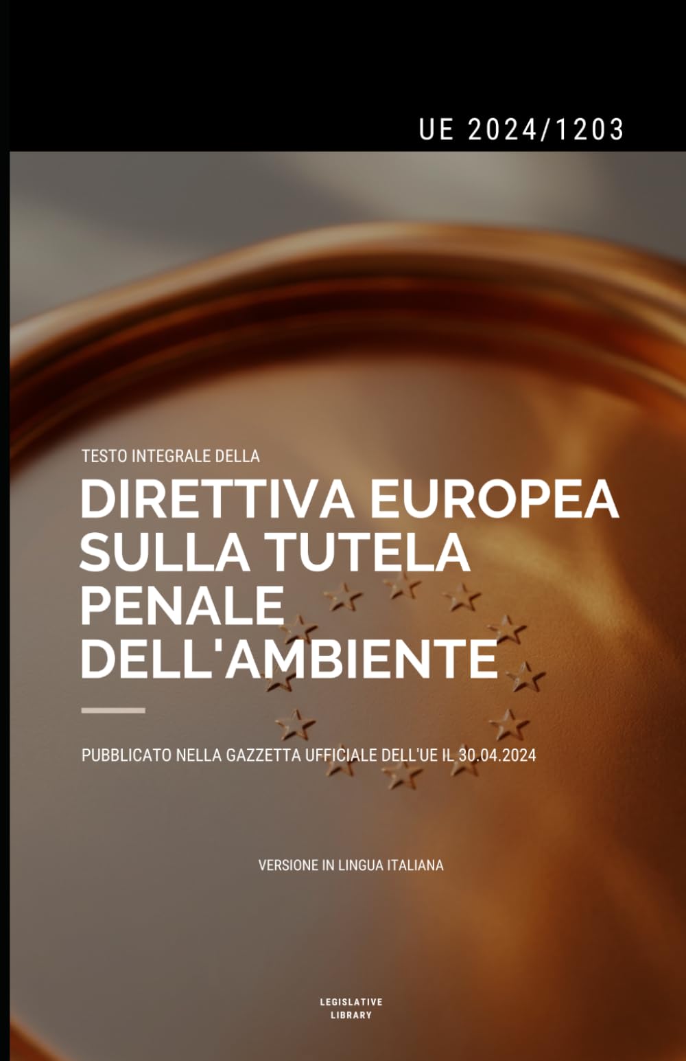 Direttiva EU sulla tutela penale dell'ambiente: Testo integrale - (UE) 2024/1203