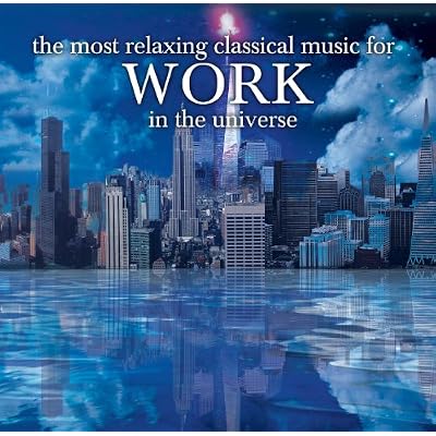 Most Relaxing Classics for Work in Universe / Various