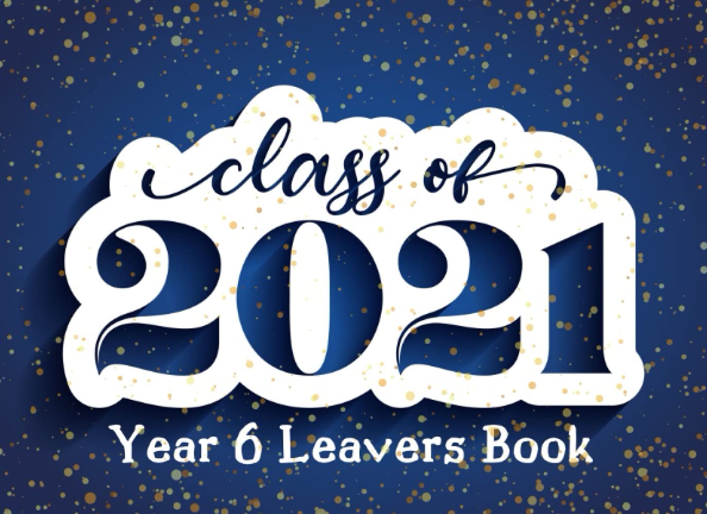 Buy School Leavers Book 2021 School Leavers Book Year 6, Leavers Book 2021 Year 6, School