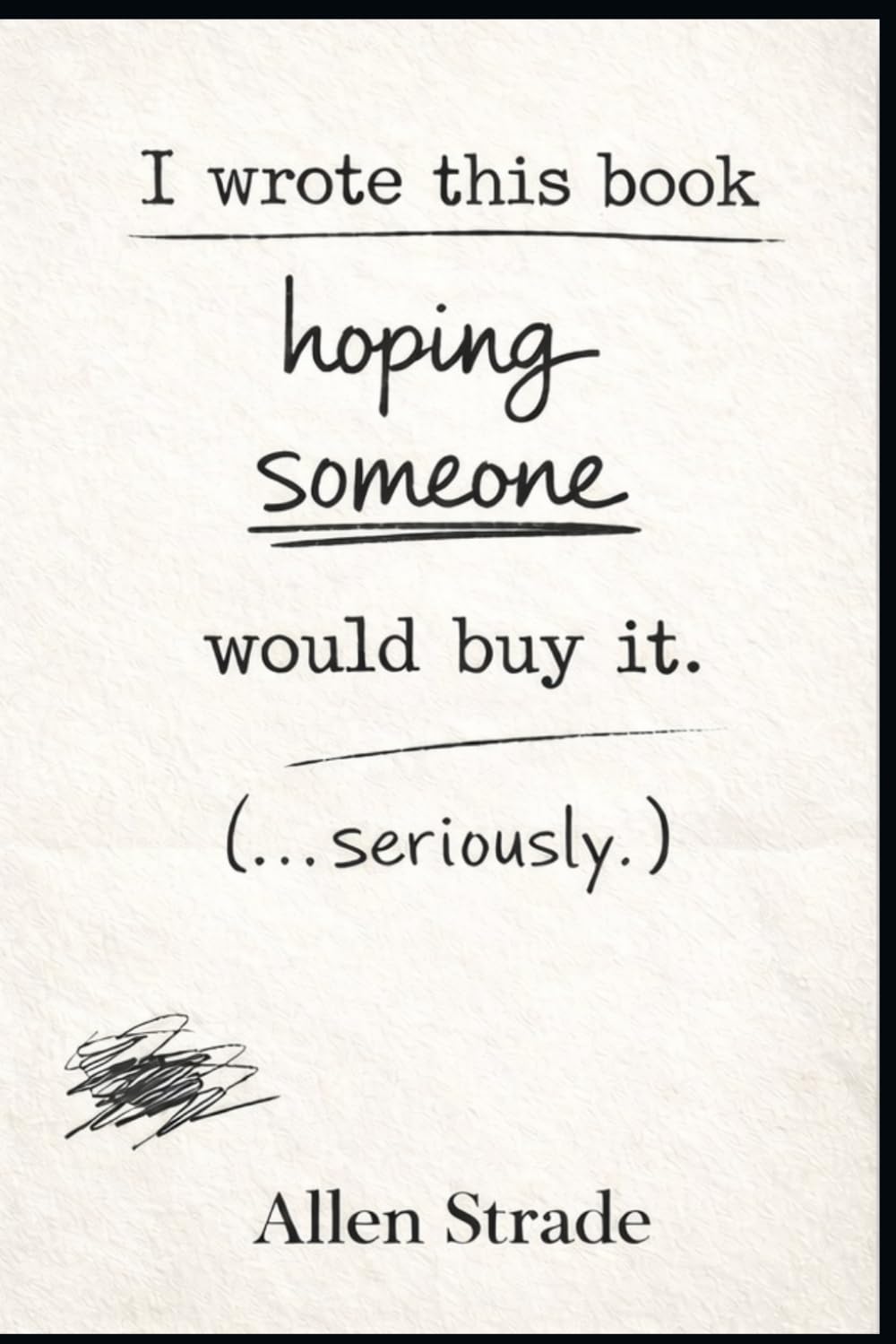 I Wrote This Book Hoping Someone Would Buy It