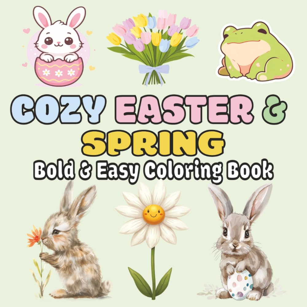 Cozy Easter & Spring Bold and Easy Coloring Book: Bold and Easy Coloring Book for All Ages featuring Spring & Easter Illustrations | 50 Seasonal ... Pages for Mess-Free Creative Designing