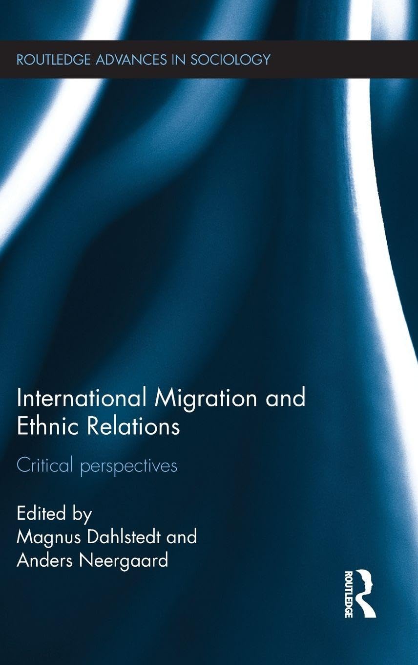 International Migration and Ethnic Relations: Critical Perspectives (Routledge Advances in Sociology)