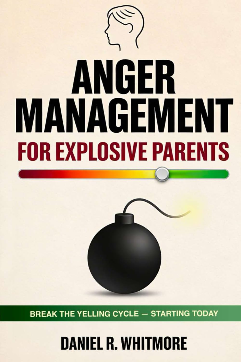 Anger Management for Explosive Parents: 2 Books in 1: Stop Yelling, Regain Emotional Control, and Raise Calm, Emotionally Healthy Children with Proven Parenting Strategies