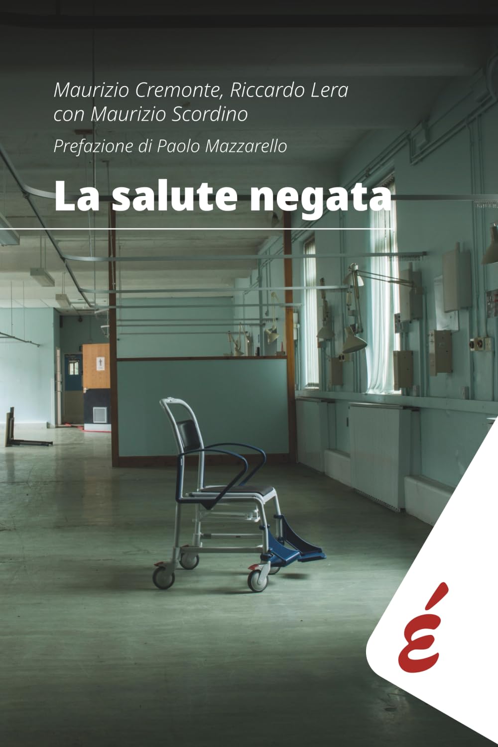La salute negata: Quarant’anni di Sanità pubblica raccontati da chi li ha vissuti