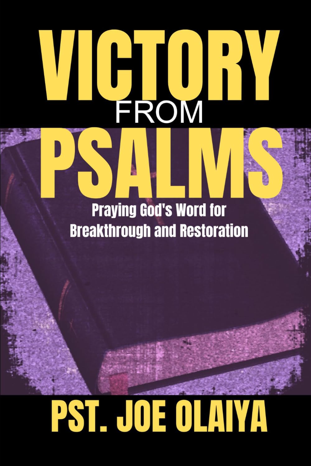 VICTORY FROM PSALMS: Praying God's Word for Breakthrough and Restoration