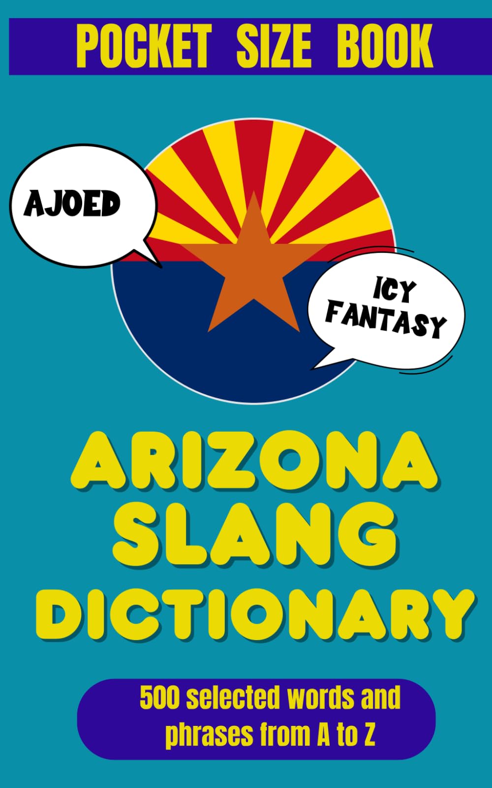 Arizona Slang Dictionary: Speak Like a Local in the Grand Canyon State (American Slang Dictionaries)