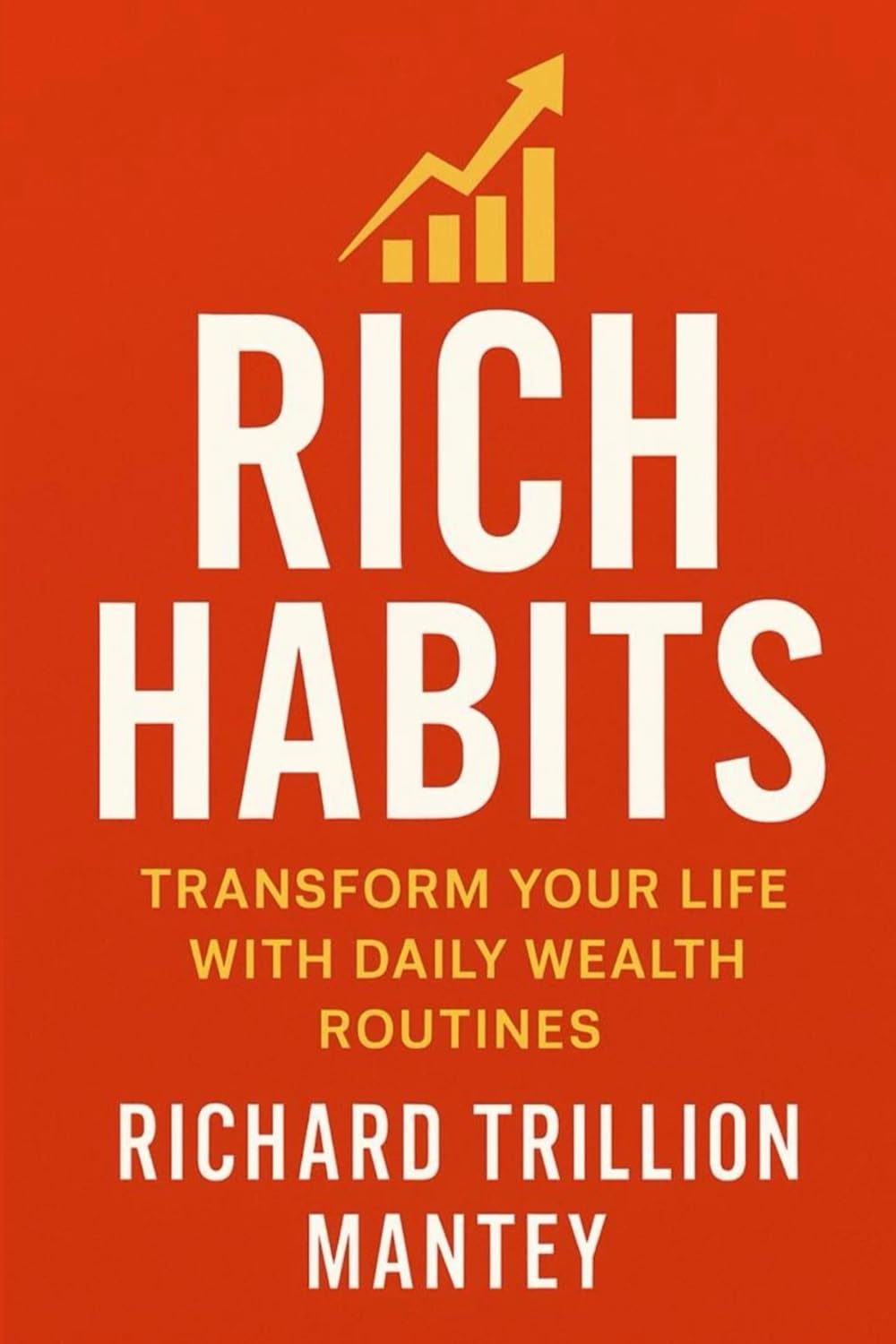 Rich Habits: Transform Your Life With Daily Wealth Routines