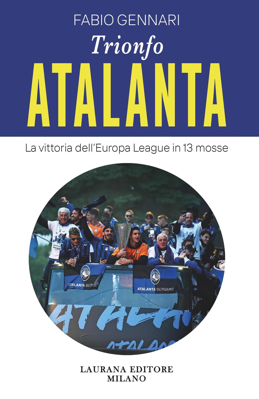 Trionfo Atalanta. La Vittoria Dell'europa League In 13 Mosse - 4