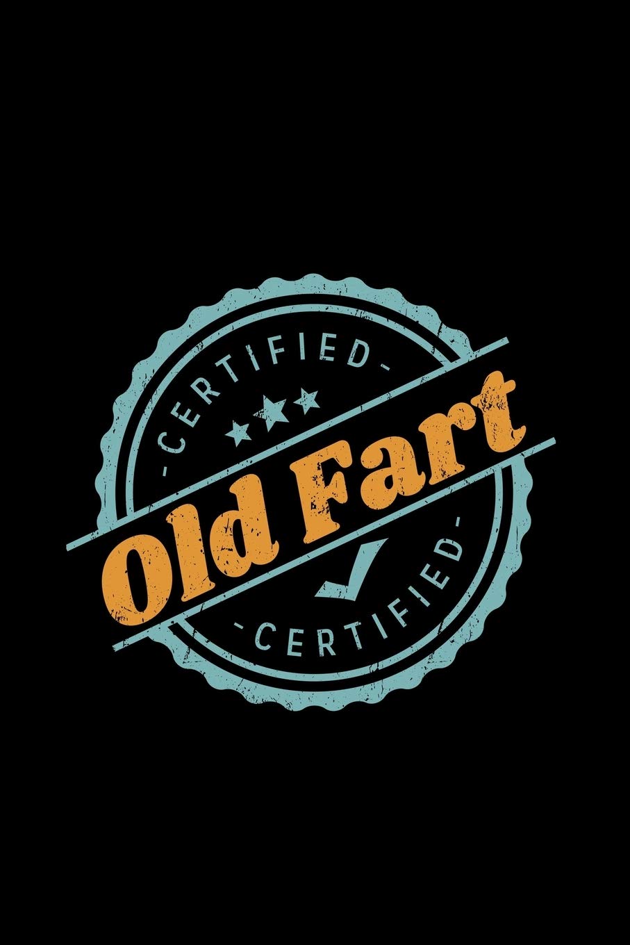 Certified Old Fart Certified: 110 pages Notebook/Journal