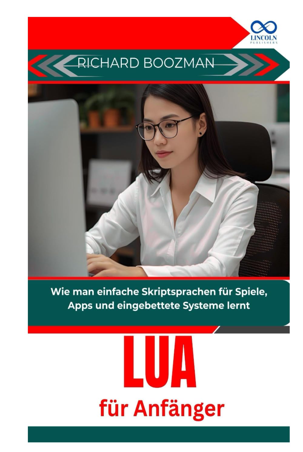 Lua für Anfänger: Wie man einfache Skriptsprachen für Spiele, Apps und eingebettete Systeme lernt