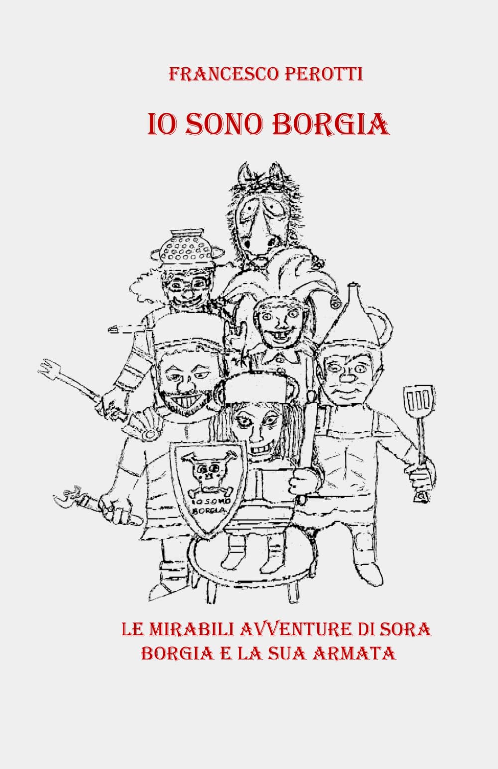 Io sono Borgia: Le mirabili avventure di Sora Borgia e la sua armata