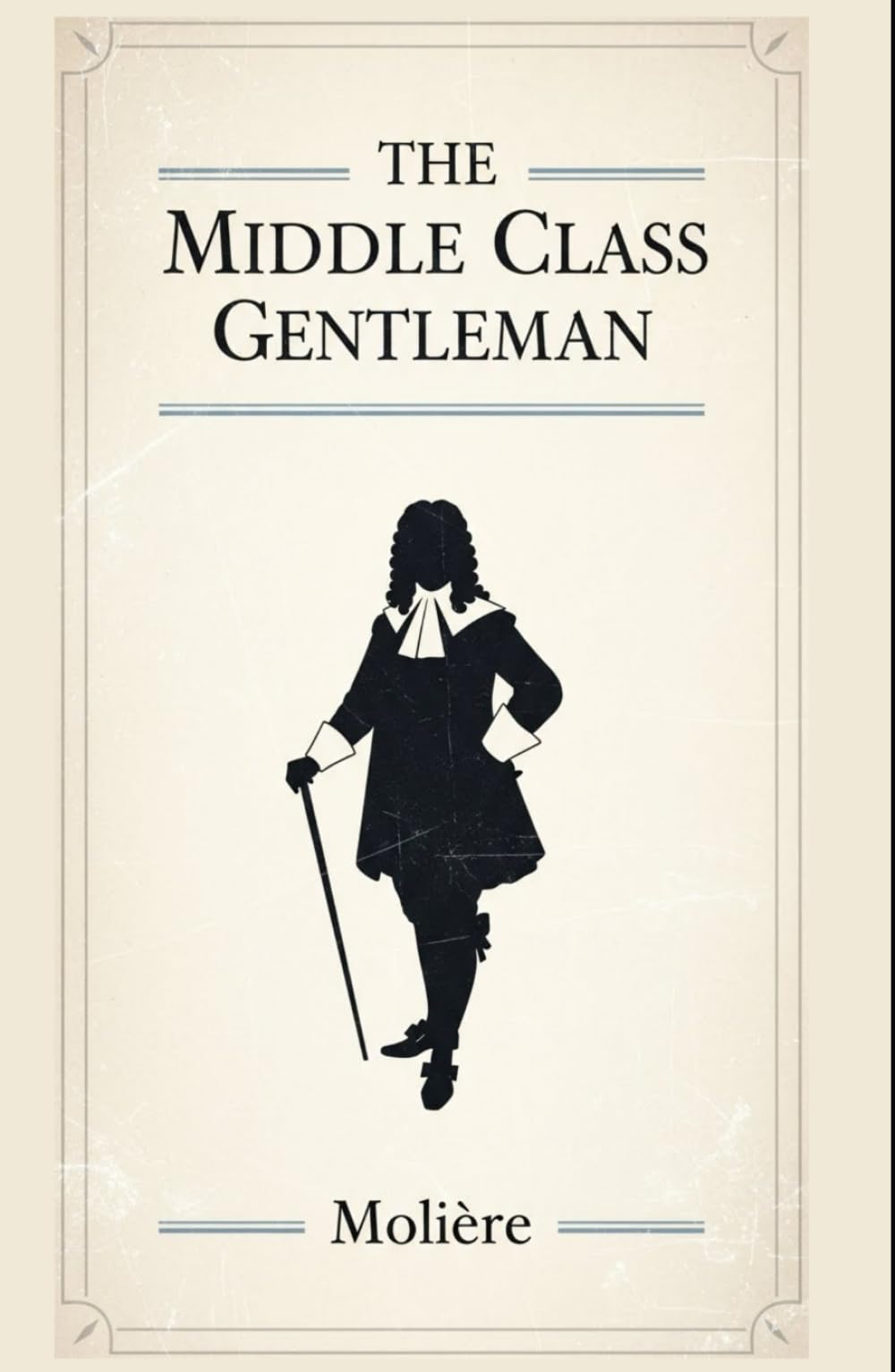 THE MIDDLE CLASS GENTLEMAN: (Le Bourgeois Gentilhomme)