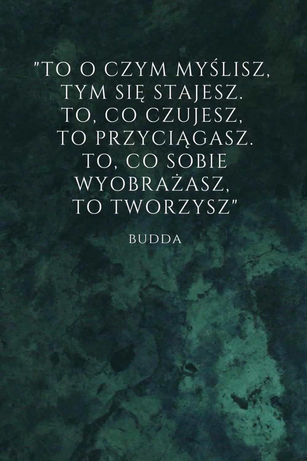 To o Czym Myślisz, Tym Się Stajesz: Inspirujący Zeszyt Do Pisania, Notatnik Z Inspirującymi Cytatami, Codzienna Motywacja, 110 Motywujących I Inspirujących Cytatów